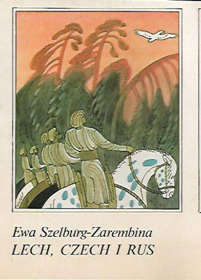 Ewa Szelburg-Zarembina - Lech, Czech i Rus