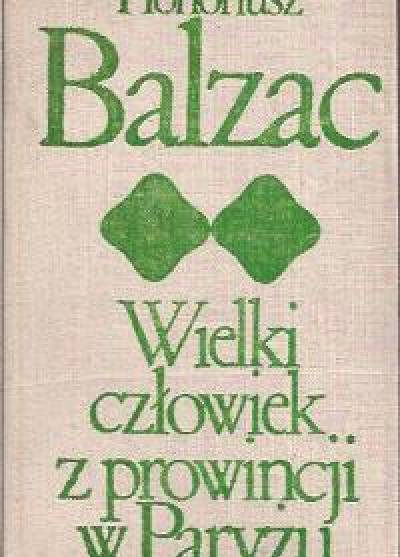 Honoriusz Balzac - Wielki człowiek z prowincji w Paryżu