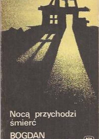 Bogdan Bartnikowski - Nocą przychodzi śmierć
