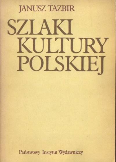 Janusz Tazbir - Szlaki kultury polskiej