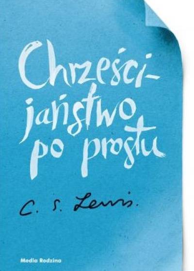 Clive Staples Lewis - Chrześcijaństwo po prostu