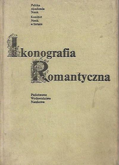red. M. Poprzęcka - Ikonografia romantyczna. Materiały sympozjum KOmitetu Nauk o Sztuce PAN, Nieborów 1975