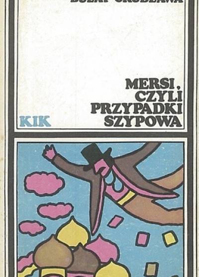 Bułat Okudżawa - Mersi, czyli Przypadki Szypowa. Wodewil z myszką - zdarzenie prawdziwe