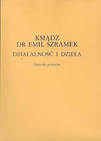 materiały posesyjne - Ksiądz dr Karol Szramek. Działalność i dzieła