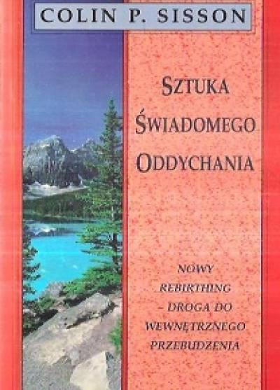 Colin P. Sisson - Sztuka świadomego oddychania. Nowy rebirthing - droga do wewnętrznego przebudzenia