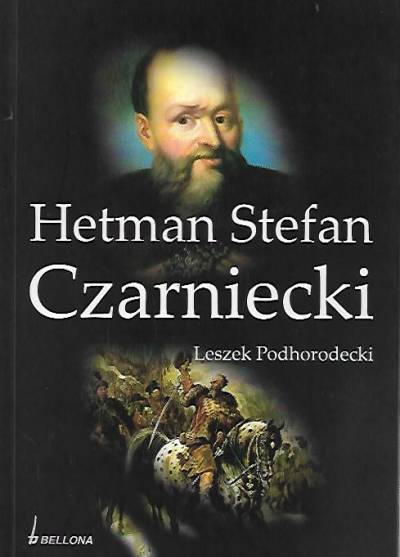 Leszek Podhorodecki - Hetman Stefan Czarniecki