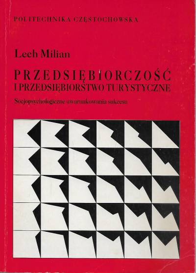 Lech Milian - Przedsiębiorczość i przedsiębiorstwo turystyczne. Psychosocjologiczne uwarunkowania sukcesu