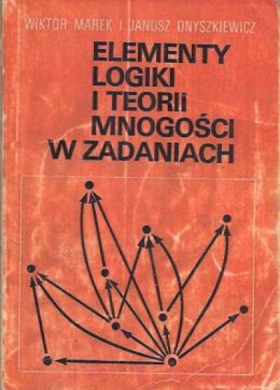 W. Marek, J. Onyszkiewicz - Elementy logiki i teorii mnogości w zadaniach