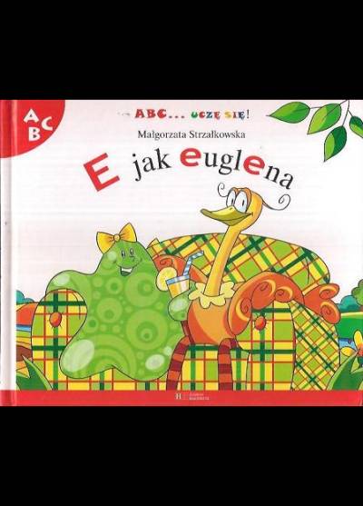 Małgorzata Strzałkowska - E jak Euglena (ABC... uczę się!)