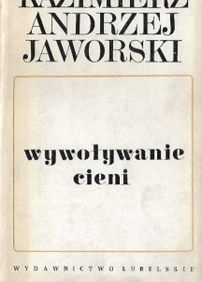 Kazimierz Andrzej Jaworski - Wywoływanie cieni