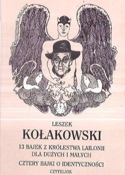 Leszek Kołakowski - 13 bajek z królestwa Lailonii dla dużych i małych / Cztery bajki o identyczności