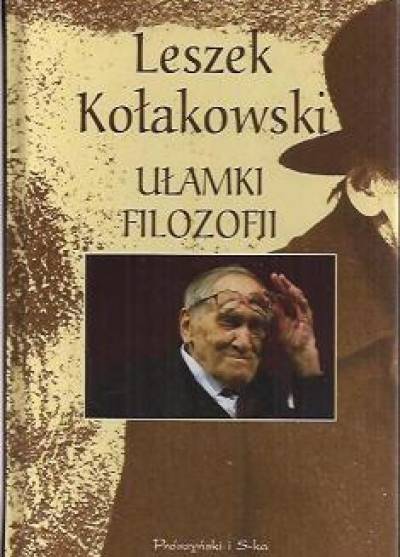Leszek Kołakowski - Ułamki filozofii. Najbardziej wysłużone i najczęściej cytowane zdania filozofów z komentarzem
