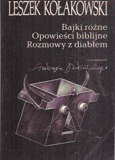 Leszek Kołakowski - Bajki różne - Opowieści biblijne - Rozmowy z diabłem