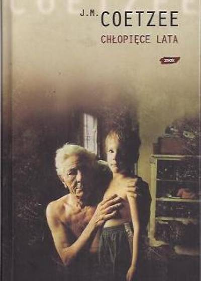 J.M. Coetzee - Chłopięce lata. Sceny z prowincjonalnego życia