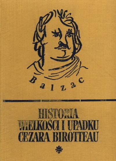 Honoriusz Balzac - Historia wielkości i upadku Cezara Birotteau
