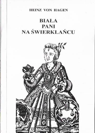 Heinz von Hagen - Biała Pani na Świerklańcu