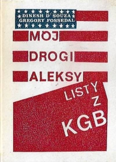 D`Souza, Fossedal - Mój drogi Aleksy. Listy z KGB