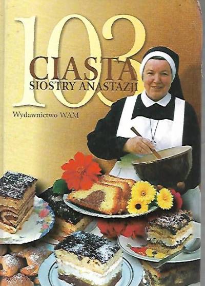 Anastazja Pustelnik - 103 ciasta siostry Anastazji