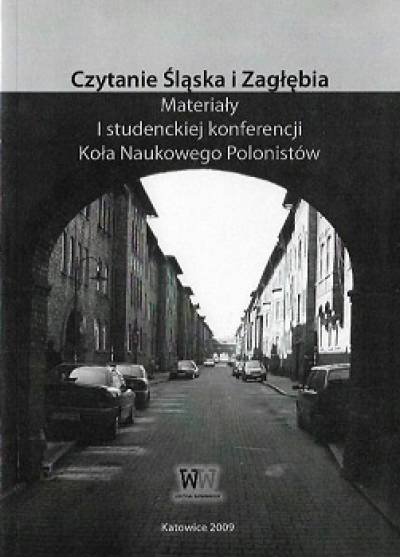 red. E. Dutka - Czytanie Śląska i Zagłębia. Materiały I studencvkiej konferencji Koła Naukowego Polonistów
