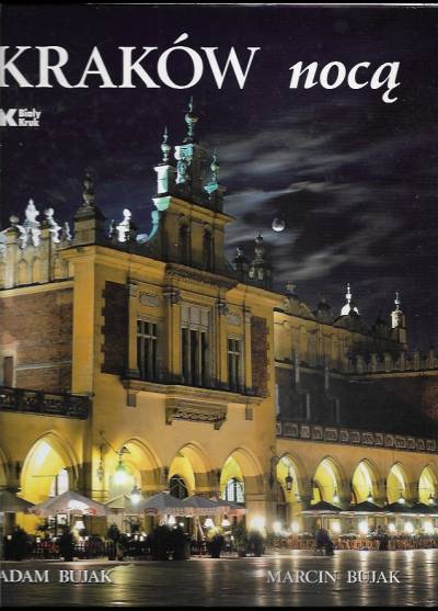 Adam Bujak, Marcin Bujak - Kraków nocą (album fot.)