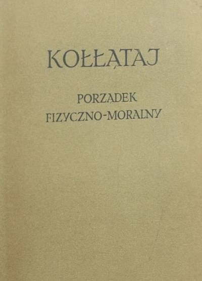 Hugo Kołłątaj - Porządek fizyczno-moralny (oraz Pomysły do tegoż dzieła)