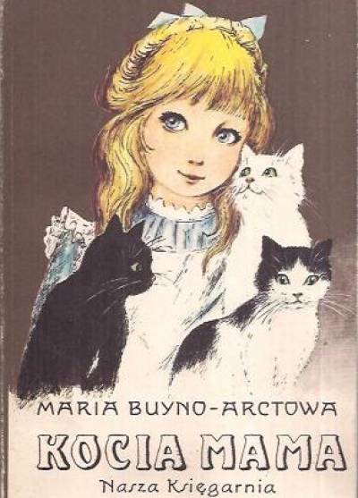 Maria Buyno-Arctowa - Kocia mama i jej przygody