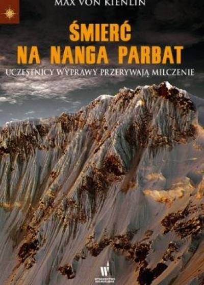 Max von Kienlin - Śmierć na Nanga Parbat. Uczestnicy wyprawy przerywają milczenie
