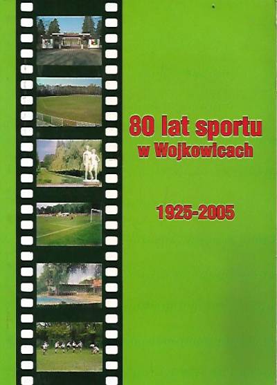 80 lat sportu w Wojkowicach. Miejski klub sportowy Millenium Wojkowice 1925-2005.