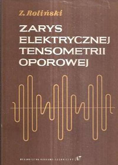 Zygmunt Roliński - Zarys elektrycznej tensometrii oporowej