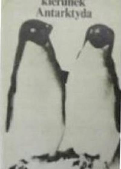 A. i Cz.Centkiewiczowie - Kierunek Antarktyda