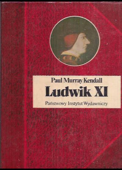 Paul Murray Kendall - Ludwik XI. Europa w sieci pajaka