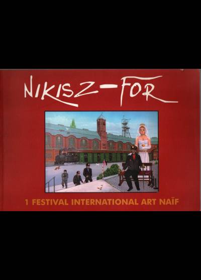 album wystawy - Nikisz-For. I międzynarodowy festiwal sztuki naiwnej