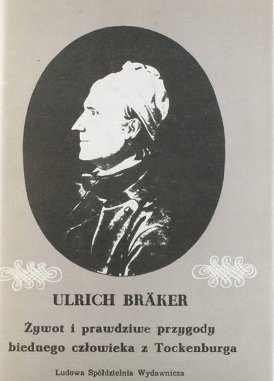 Ulrich Braker - Żywot i prawdziwe przygody biednego człowieka z Tockenburga