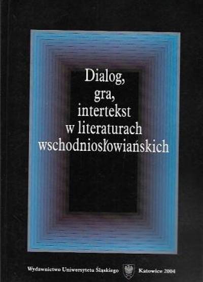 red. H. Mazurek - Dialog, gra, intertekst w literaturach wschodniosłowiańskich