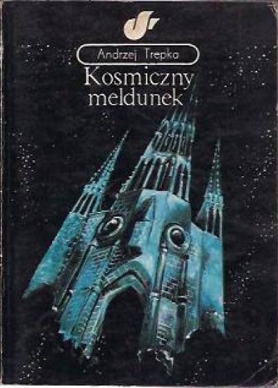Andrzej Trepka - Kosmiczny meldunek