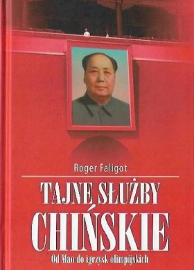 Roger Faligot - Tajne służby chińskie od Mao do igrzysk olimpijskich