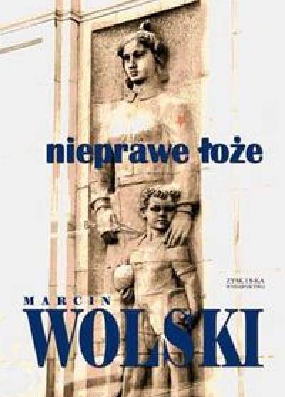 Marcin Wolski - Nieprawe łoże