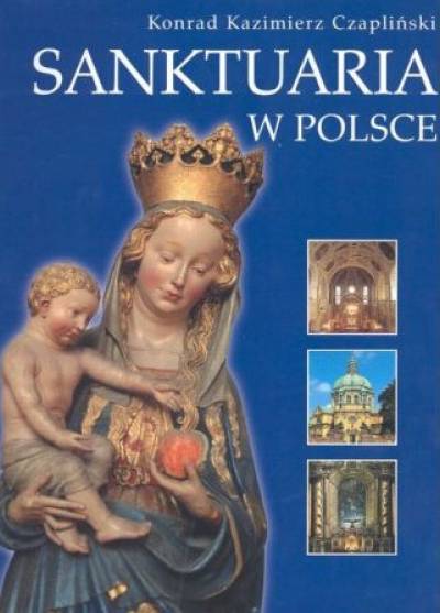 Konrad K. Czapliński - Sanktuaria w Polsce