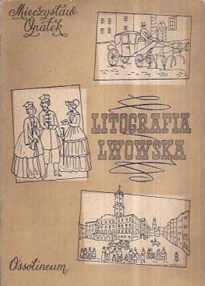 Mieczysław Opałek - Litografia lwowska 1822-1860