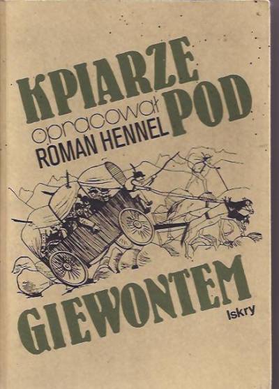opr. Roman Hennel - Kpiarze pod Giewontem (Antologia humorystyki zakopiańsko-tatrzańskiej)