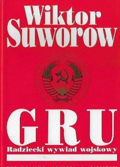 Wiktor Suworow - GRU. Radziecki wywiad wojskowy