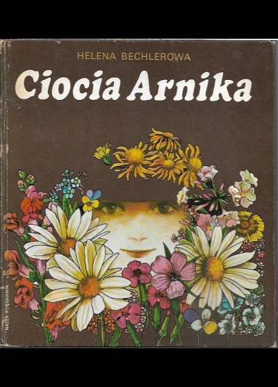 Helena Bechlerowa - Ciocia Arnika