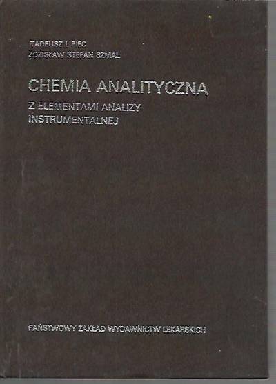 Lipiec, Szmal - Chemia analityczna z elementami analizy instrumentalnej. Podręcznik dla studentów farmacji