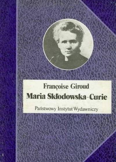 Francoise Giroud - MAria Skłodowska-Curie