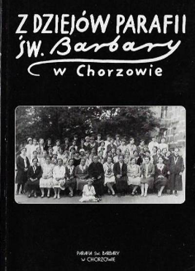 materiały sesji z 1996, red. J. Myszor - Z dziejów parafii św. Barbary w Chorzowie
