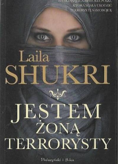 Laila Shukri - Jestem żoną terrorysty