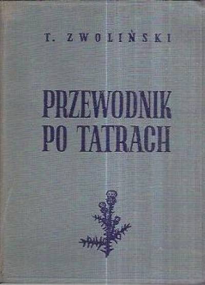 Tadeusz Zwoliński - Przewodnik po Tatrach