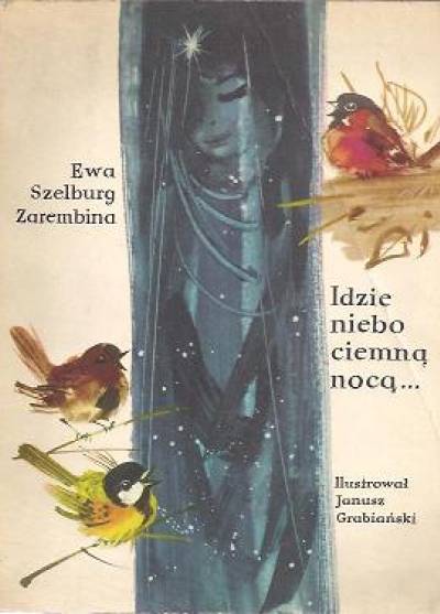 Ewa Szelburg-Zarembina - Idzie niebo ciemną nocą...