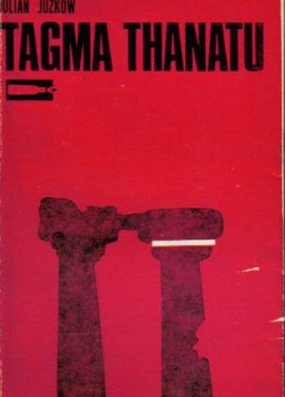 Julian Juźków - Tagma Thanatu. Wspomnienia z greckiej partyzantki