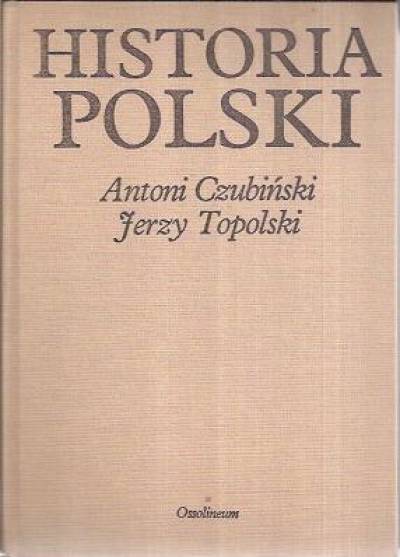 Antoni Czubiński, Jerzy Topolski - Historia Polski